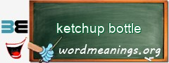 WordMeaning blackboard for ketchup bottle
